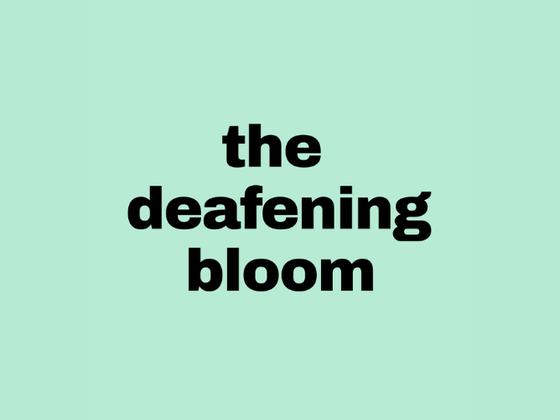 The Deafening Bloom